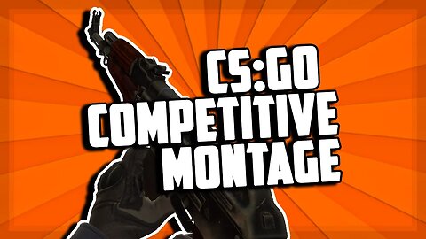 CS:GO Competitive Highlights Montage! (Matchmaking)