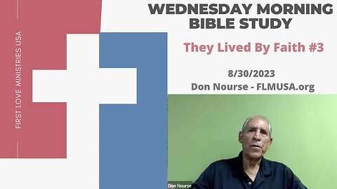 They Lived by Faith #3 - Bible Study | Don Nourse - FLMUSA 8/30/2023