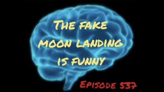 THE FAKE MOON LANDING IS FUNNY, WAR FOR YOUR MIND, Episode 537 with HonestWalterWhite