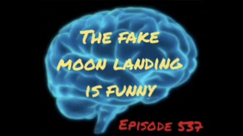 THE FAKE MOON LANDING IS FUNNY, WAR FOR YOUR MIND, Episode 537 with HonestWalterWhite