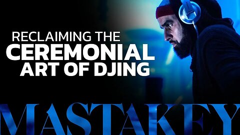 Introducing MastaKey: DJing & the Ceremonial Arts.