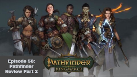 Episode 56 Pathfinder Kingmaker Part 2