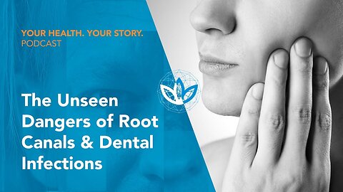 The Unseen Dangers of Root Canals & Dental Infections