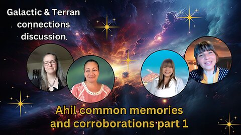 Ahil common memories and corroborations part 1 | Galactic & Terran connections discussion