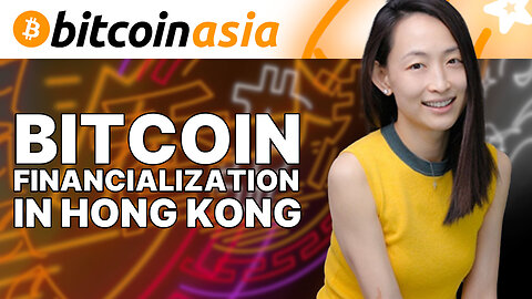 Bitcoin Financialization in Hong Kong - Bitcoin Asia