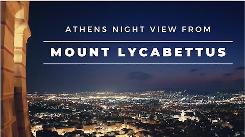 ATHENS: Episode 24 - Mount Lycabettus (Night view of Athens)