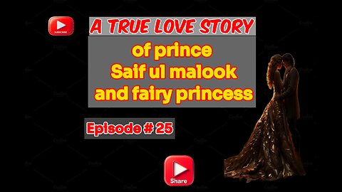 A true Love Story of prince Saif ul malook and fairy princess first time in English episode 25