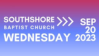 Wednesday Evening Service Sept 20, 2023 I Pastor Jayme Jackson I Southshore Baptist Church