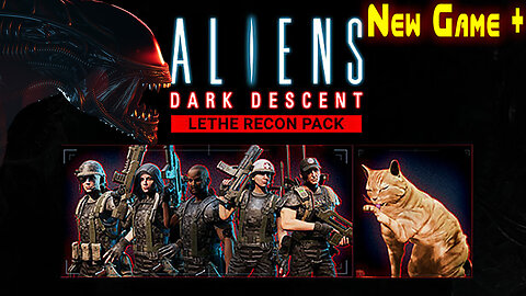 Aliens Dark Descent || New Game Plus+ || Lethe Recon Pack