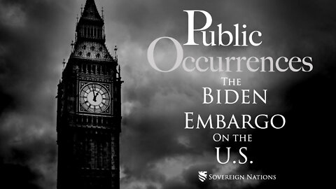 The Biden Embargo on the U.S. | Public Occurrences, Ep. 35