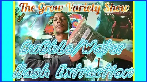 Making Water Hash (The Grow Variety Show EP.235)