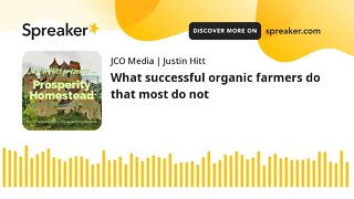 What successful organic farmers do that most do not