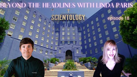 Beyond The Head Lines with Linda Paris! Episode 18 (Scientology)