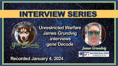 2024-01-04: James Grundvig interviews gene Decode on Unrestricted Warfare
