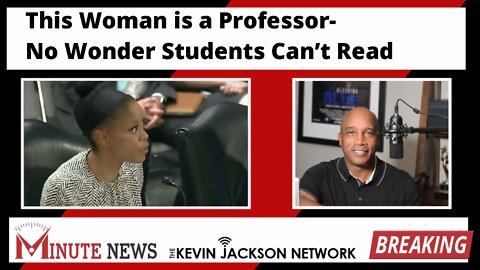 This Woman is a Professor- No Wonder Students Can’t Read - The Kevin Jackson Network