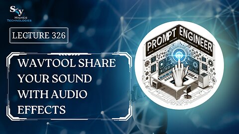 326. Wavtool Share Your Sound with Audio Effects | Skyhighes | Prompt Engineering