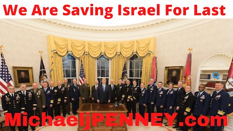 We Are Saving Israel For Last