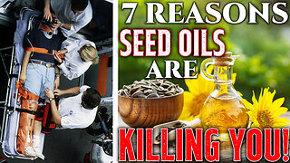 7 Top Reasons Seed Oils Are Killing You! • Tell Your Friends & Family!