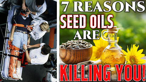 7 Top Reasons Seed Oils Are Killing You! • Tell Your Friends & Family!