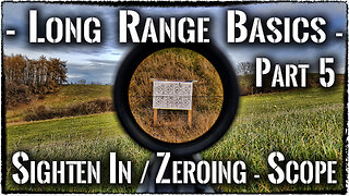 Long Range Basics - 5 - Sighten in / Zeroing a Rifle Scope