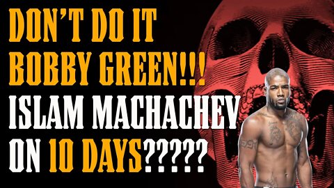 DON'T DO IT BOBBY GREEN!!! Islam Machachev is NOT For You!!! JOF LIVE