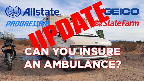 UPDATE - Getting Insurance For Your Ambulance Conversion | Ambulance Conversion Life