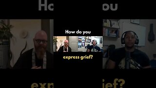How do you express GRIEF?