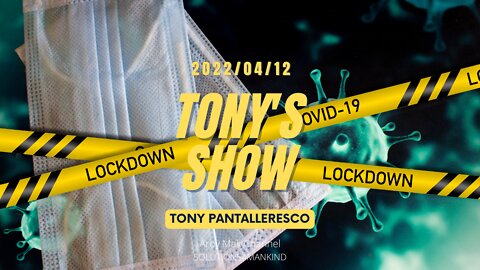 Tony Pantalleresco 2022/04/12 Tony's Show