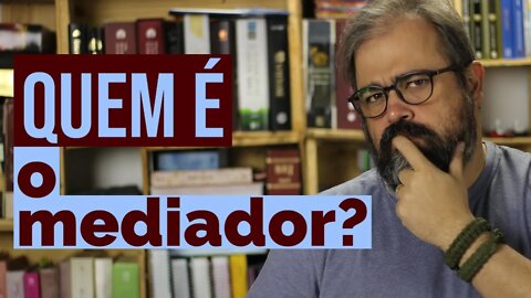 Quem é o mediador?