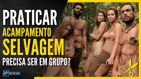 A PRÁTICA DO ACAMPAMENTO SELVAGEM PRECISA SER EM GRUPO?