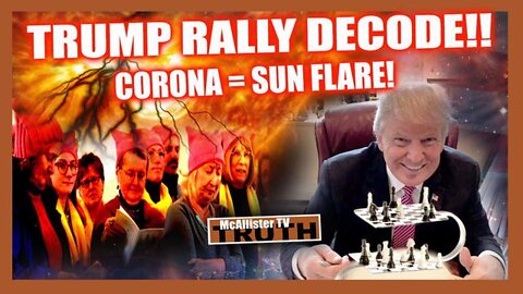 McAllister TV 5/31/22 - TRUMP RALLY CLUES! CORONA = SUN FLARE! LIZARD ALERT!