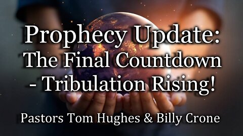 Prophecy Update: The Final Countdown - Tribulation Rising!