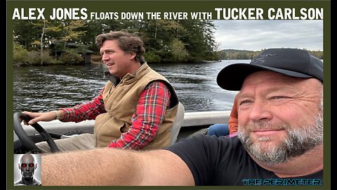 Alex Jones Floats Down the River with Tucker Carlson