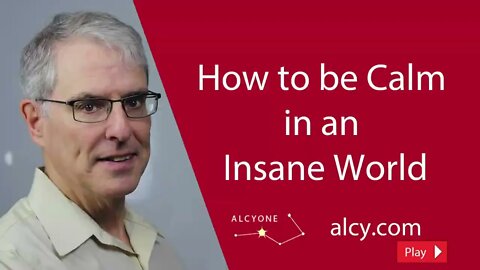 49 How to be calm in an Insane world