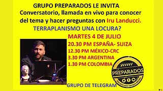 Próxima Conferencia en vivo para preguntas, Terraplanismo una locura? con IRU LANDUCCI, JULIO 4 2023