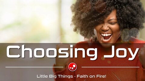 CHOOSING JOY - Giving God Every Situation - Daily Devotional - Little Big Things