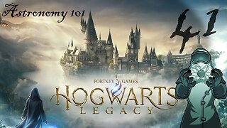 Hogwarts Legacy, ep041: Astronomy 101