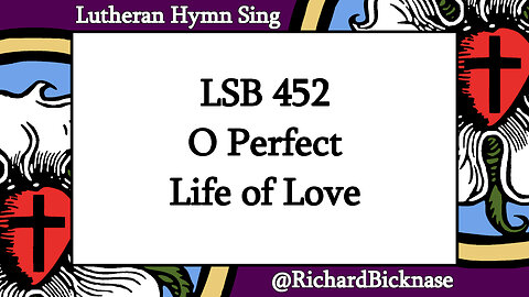 Score Video: LSB 452 O Perfect Life of Love