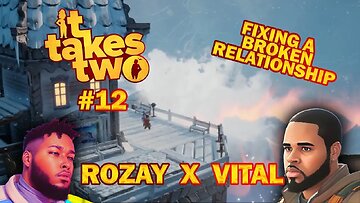 THIS GAME GOT US GOING THROUGH IT!! [IT TAKES TWO] #12