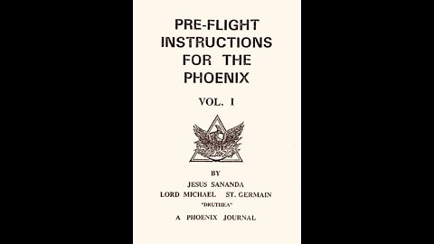 Phoenix Journal 47: PRE-FLIGHT INSTRUCTIONS FOR THE PHOENIX. VOL. I
