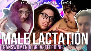 Male Lactation: Should We Support “Trans Women” to Breastfeed? (Lol, no.)