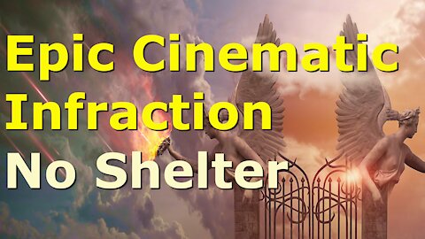 Epic Cinematic Infraction - No Shelter