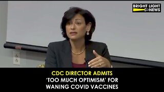 CDC Director Admits 'Too Much Optimism' Over Waning Covid Vaccines