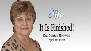 "It Is Finished!" Debbie Brewer April 11, 2012