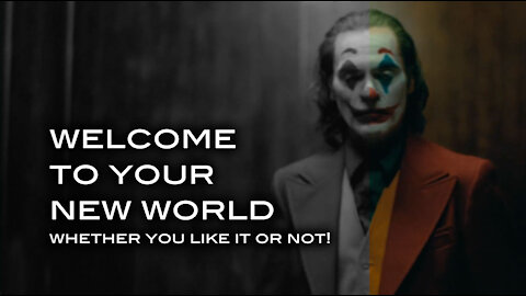 Welcome To Your New World - Whether You Like It Or Not!