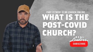 What is the post-COVID church? PART 2: There is No Church Online