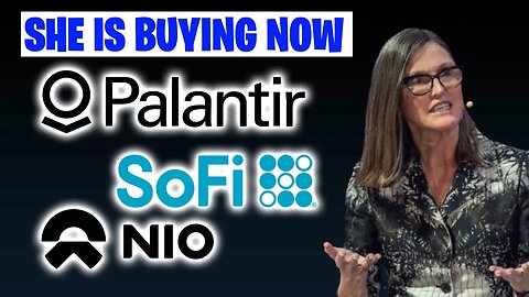 PLTR Stock News: Cathie Wood of Ark Invest Buys Into Palantir Stock! Sofi Stock catalyst! Nio stock!