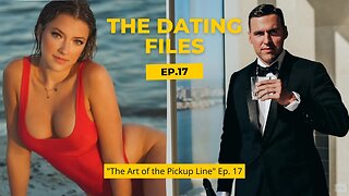 "The Art of the Pickup Line" - Ep 17 of The Dating Files