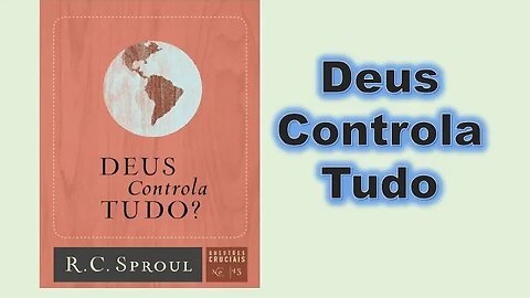 Deus controla tudo - Capítulo 01 - O que é Providência