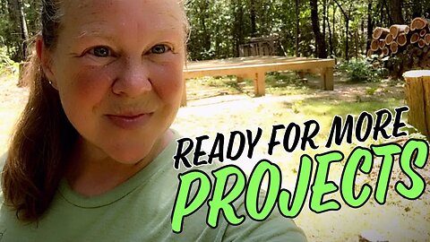 Ready For more Projects, What’s Next?, Single Woman, Builds, Tiny House, in the Woods, Alone